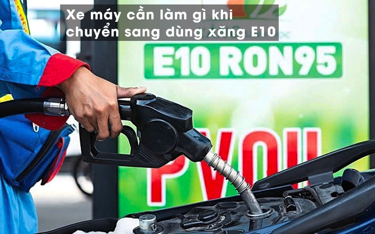 Xe máy cần bảo dưỡng và làm gì thêm khi sử dụng xăng E10?